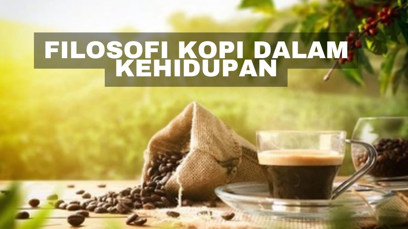 KOPI: Filosofi Kopi dalam Kehidupan