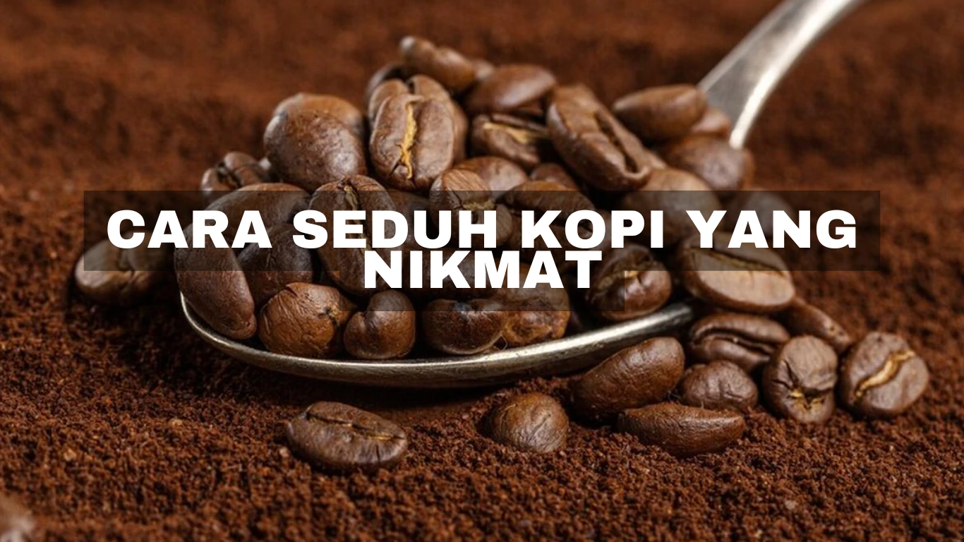 Cara seduh kopi yang nikmat