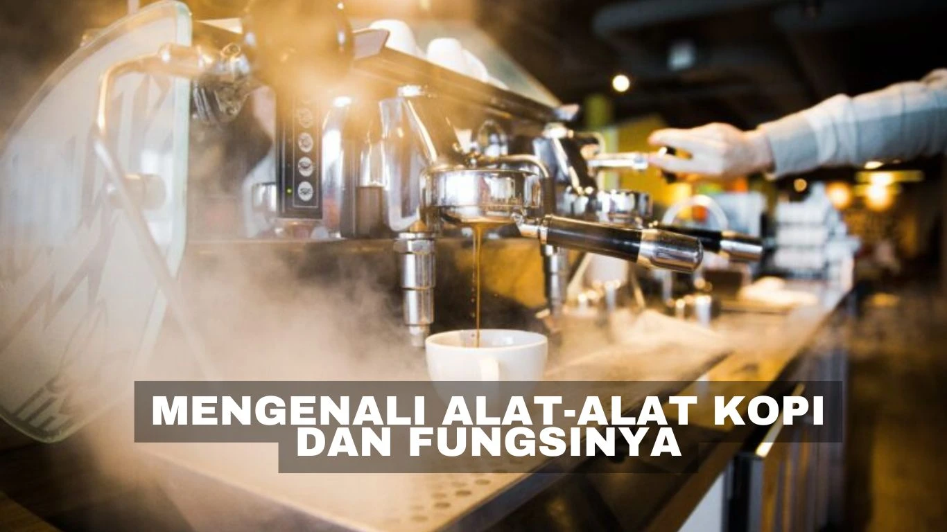 Mengenali alat-alat kopi dan fungsinya