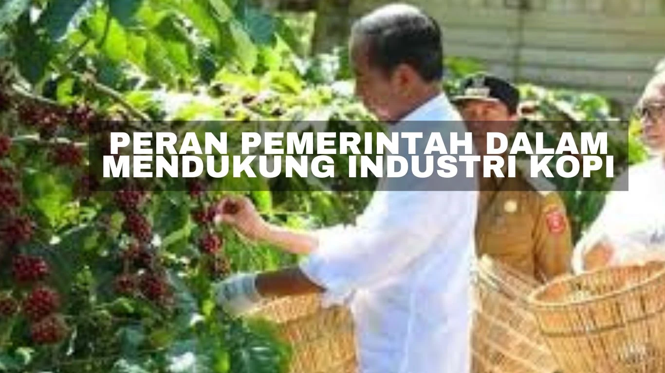 Peran Pemerintah dalam Mendukung Industri Kopi