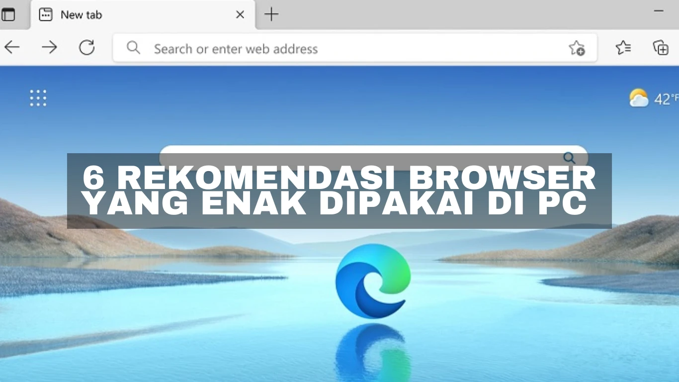 6 Rekomendasi browser yang enak dipakai di PC 