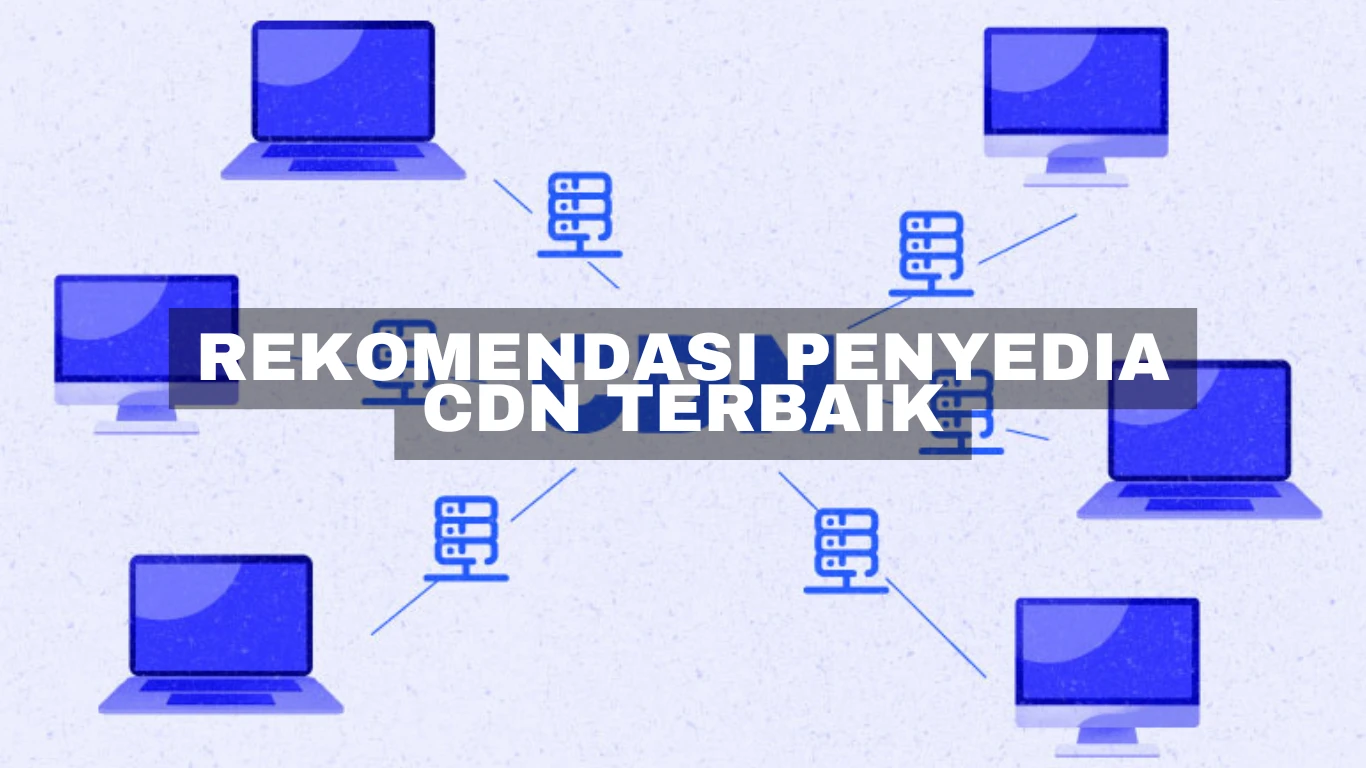 Rekomendasi penyedia CDN terbaik