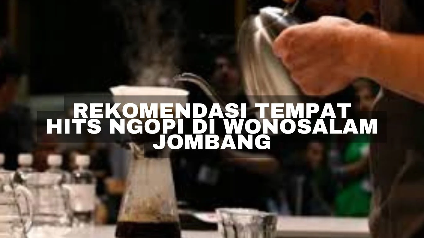 Rekomendasi Tempat Hits Ngopi di Wonosalam Jombang