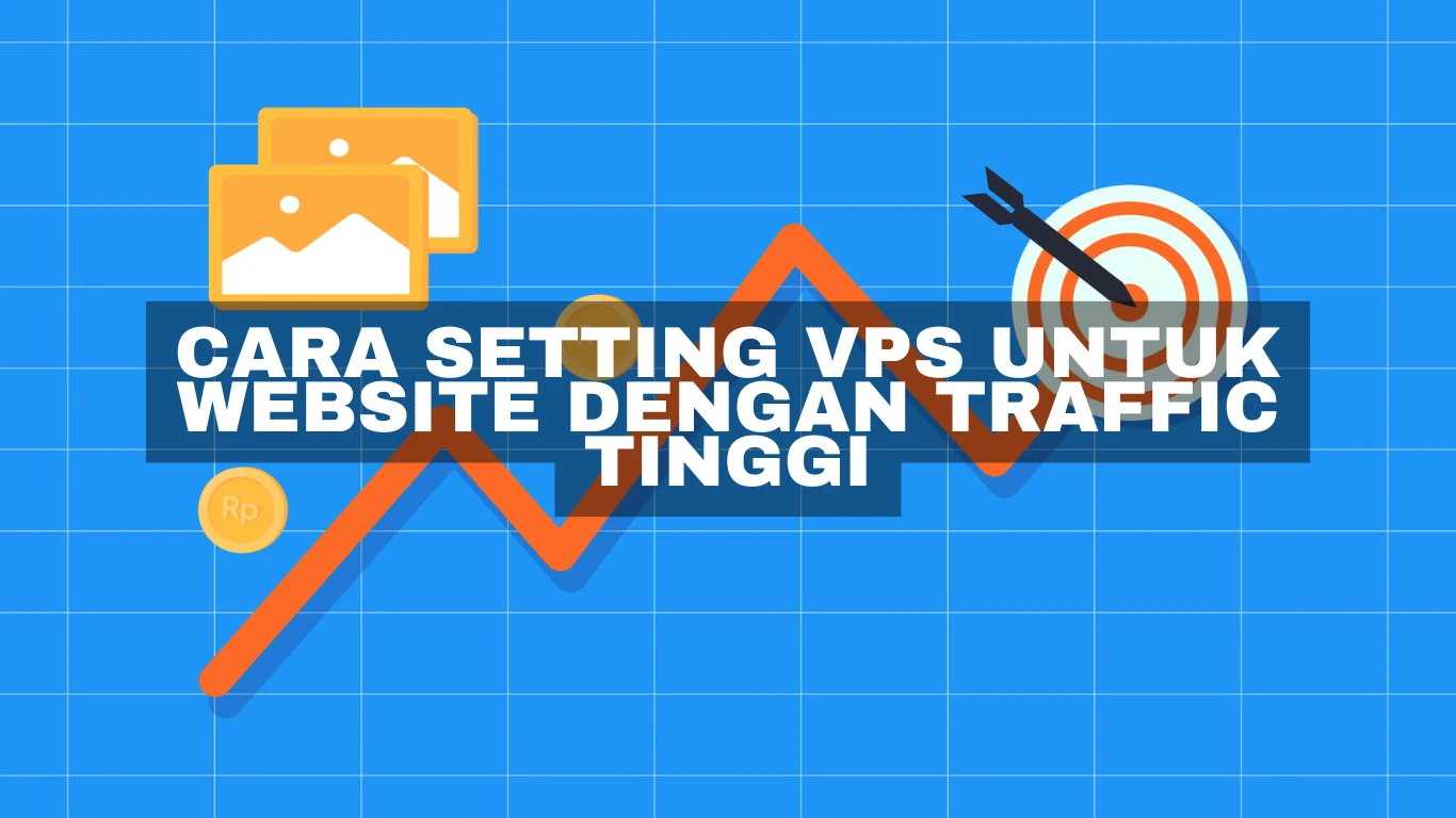 Cara setting VPS untuk website dengan traffic tinggi