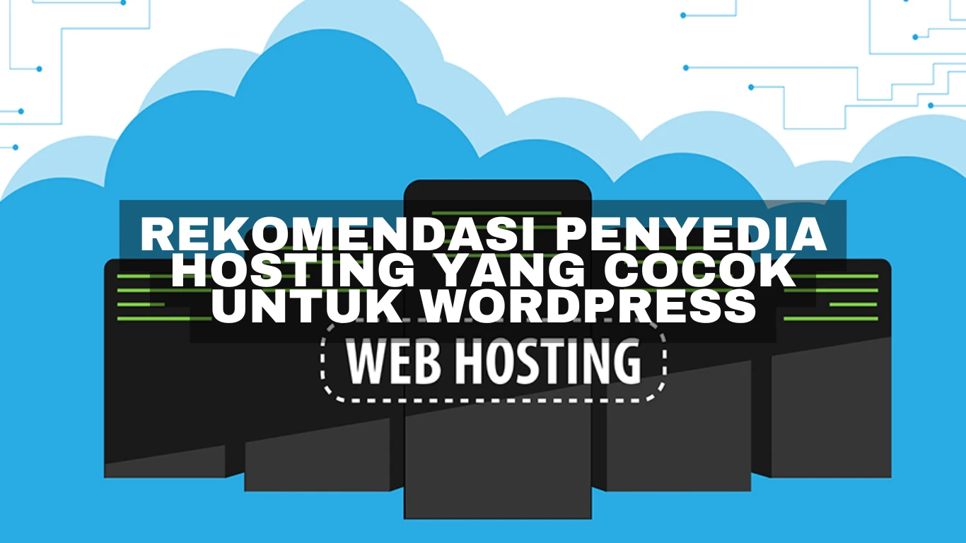 Rekomendasi penyedia Hosting yang cocok untuk Wordpress