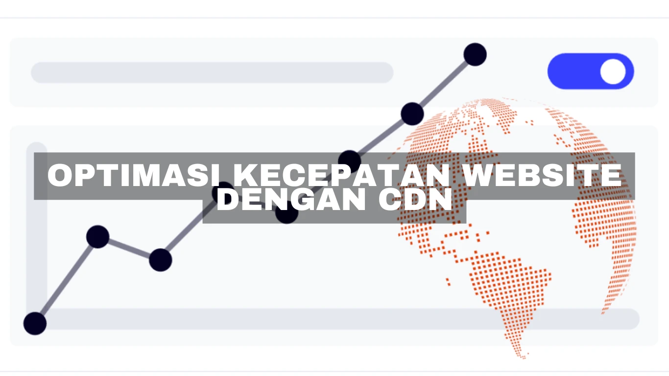 Optimasi kecepatan website dengan CDN