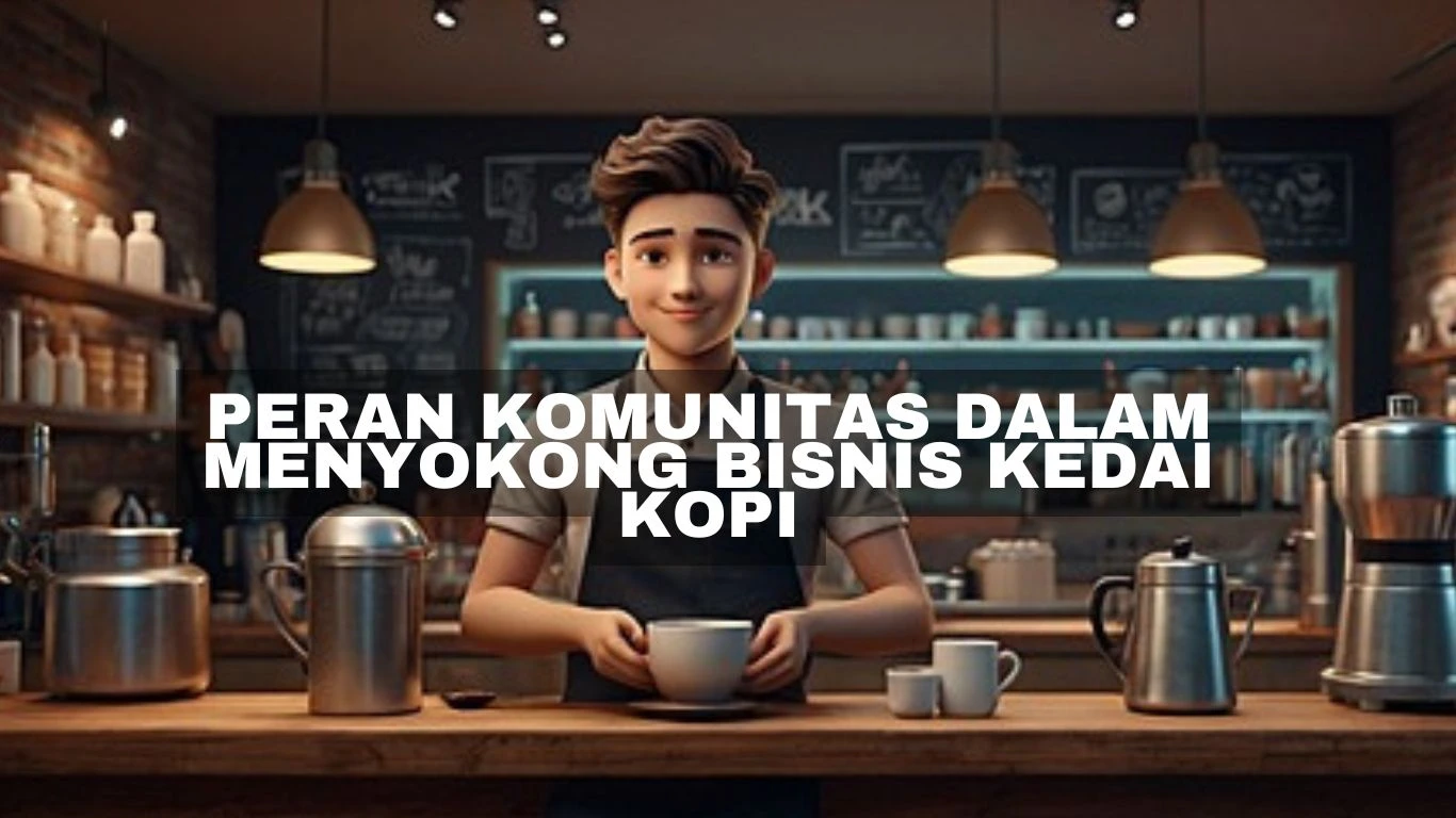 Peran Komunitas dalam Menyokong Bisnis Kedai Kopi