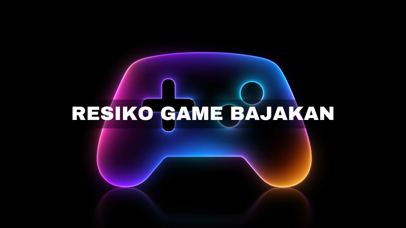 Resiko game Bajakan