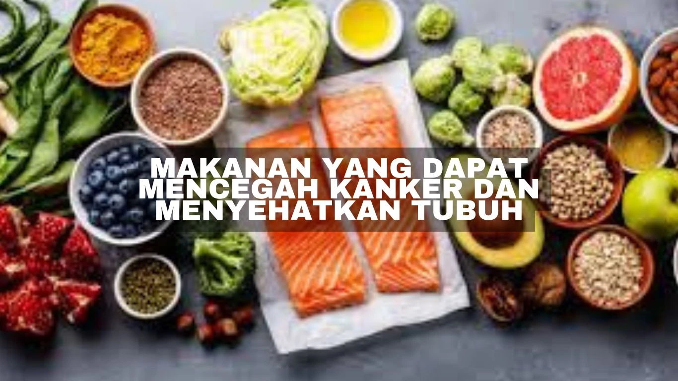 Makanan yang Dapat Mencegah Kanker dan Menyehatkan Tubuh