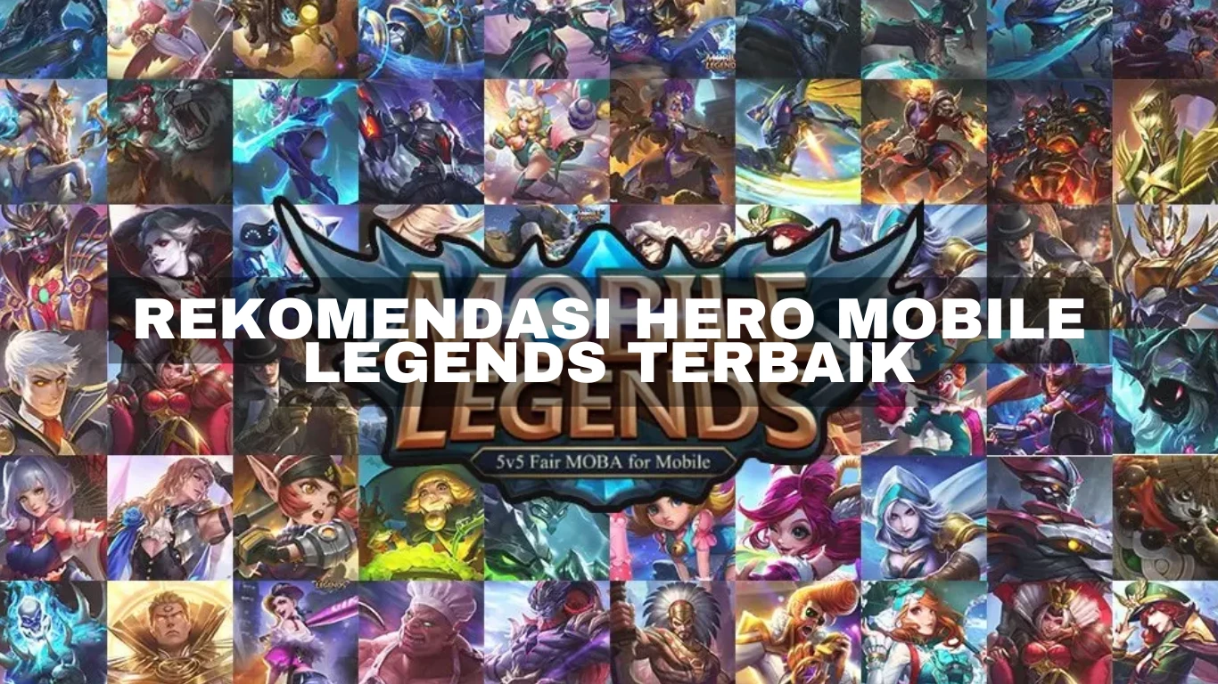 Rekomendasi Hero Mobile Legends Terbaik