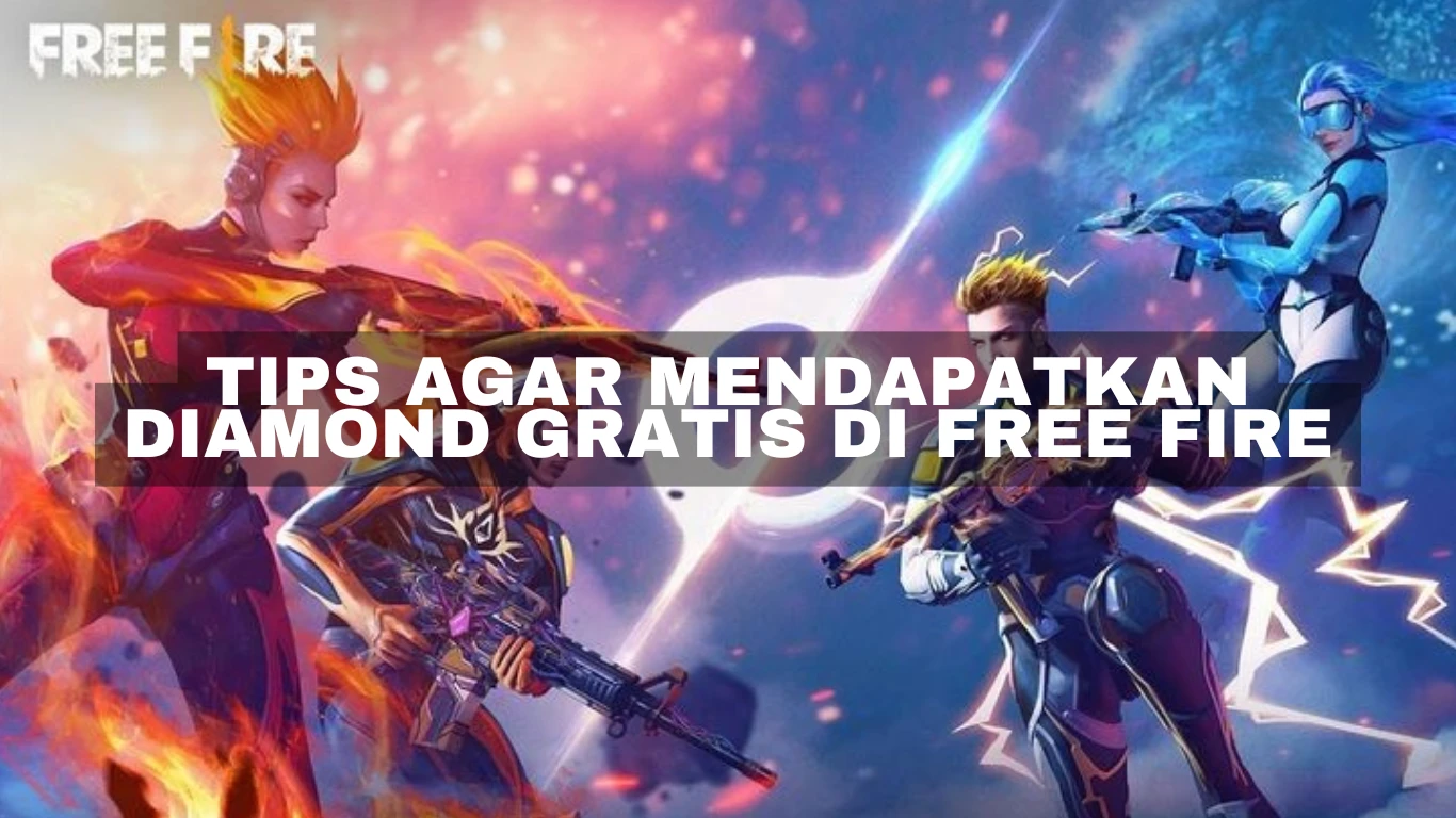 Tips agar mendapatkan Diamond Gratis di Free Fire