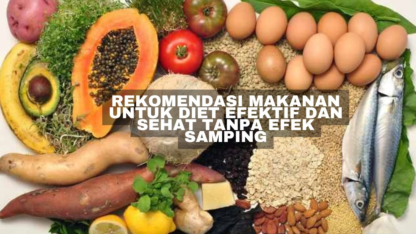 Rekomendasi Makanan untuk Diet Efektif dan Sehat Tanpa Efek Samping