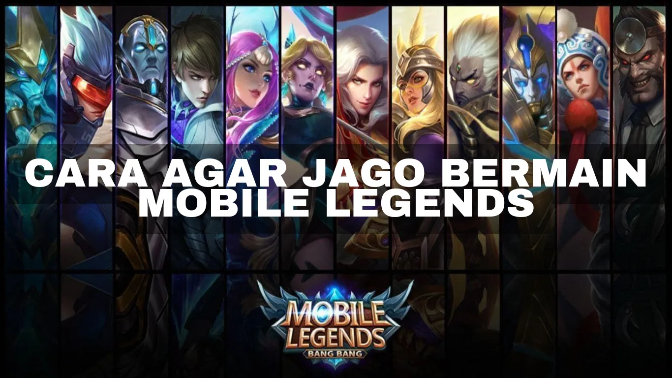 Tips Cara Agar Jago Bermain Mobile Legends